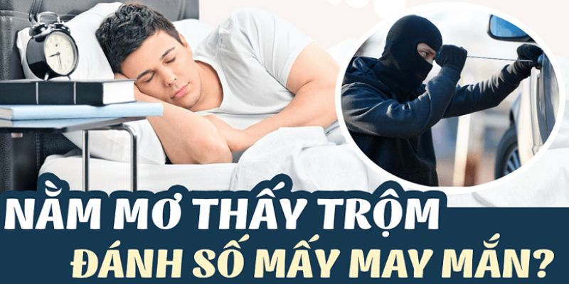 Giải mã giấc mơ thấy ăn trộm: Ý nghĩa và con số may mắn