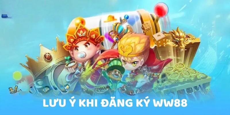 Lưu ý khi đăng ký WW88