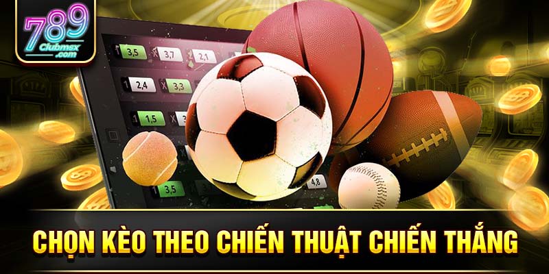 Chọn kèo theo chiến thuật chiến thắng