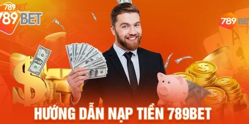 Quy trình nạp tiền 789BET hiện đại thu hút nhiều người chơi