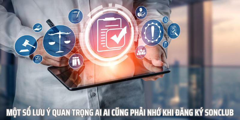 Một số lưu ý quan trọng ai ai cũng phải nhớ khi đăng ký Sonclub