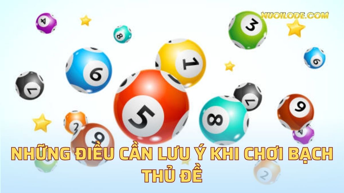 Những điều cần lưu ý khi chơi bạch thủ đề