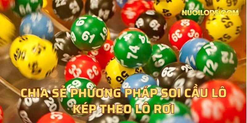 Chia sẻ phương pháp soi cầu lô kép theo lô rơi