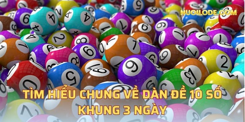 Tìm hiểu chung về dàn đề 10 số khung 3 ngày