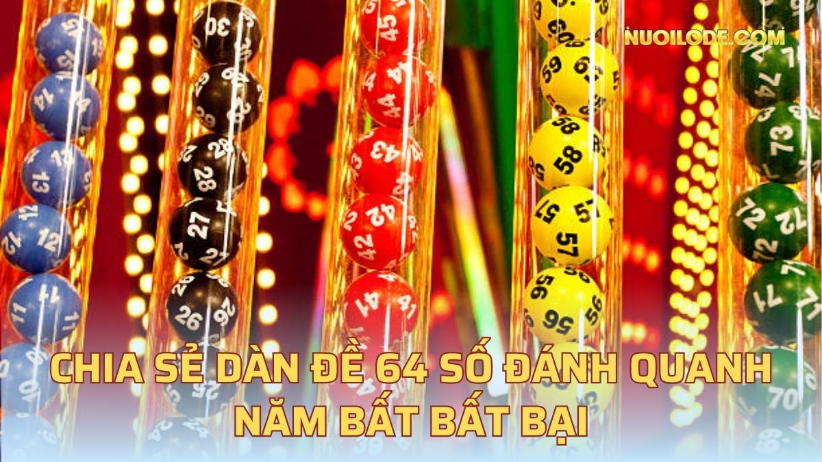 Chia sẻ dàn đề 64 số đánh quanh năm bất bất bại