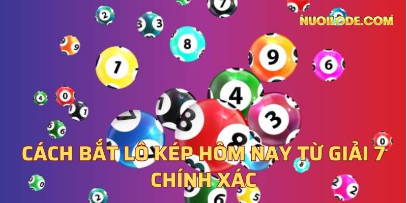 Cách bắt lô kép hôm nay từ giải 7 chính xác