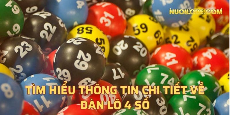 Tìm hiểu thông tin chi tiết về dàn lô 4 số