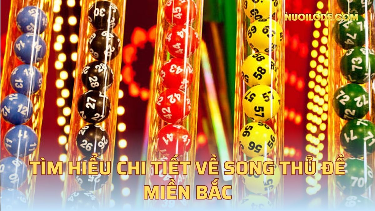 Tìm hiểu chi tiết về song thủ đề miền bắc