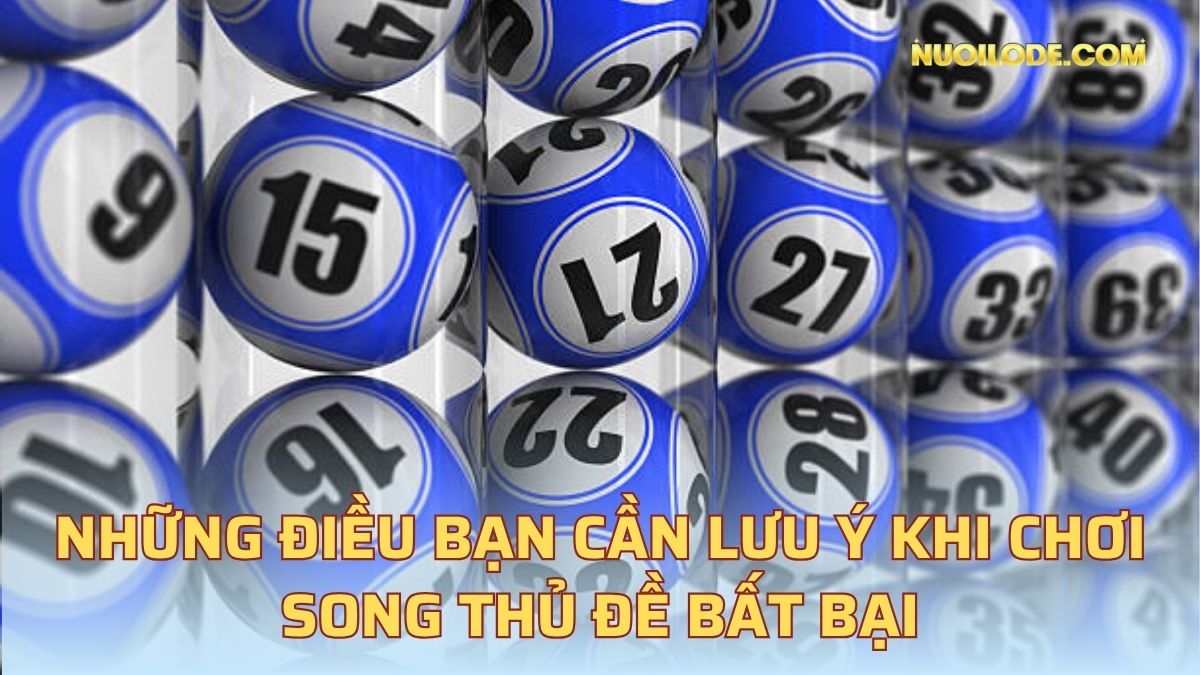Những điều bạn cần lưu ý khi chơi song thủ đề bất bại