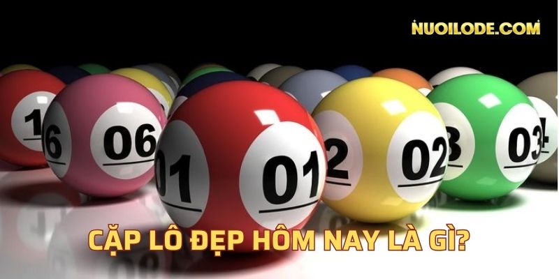 Cặp lô đẹp hôm nay là gì?