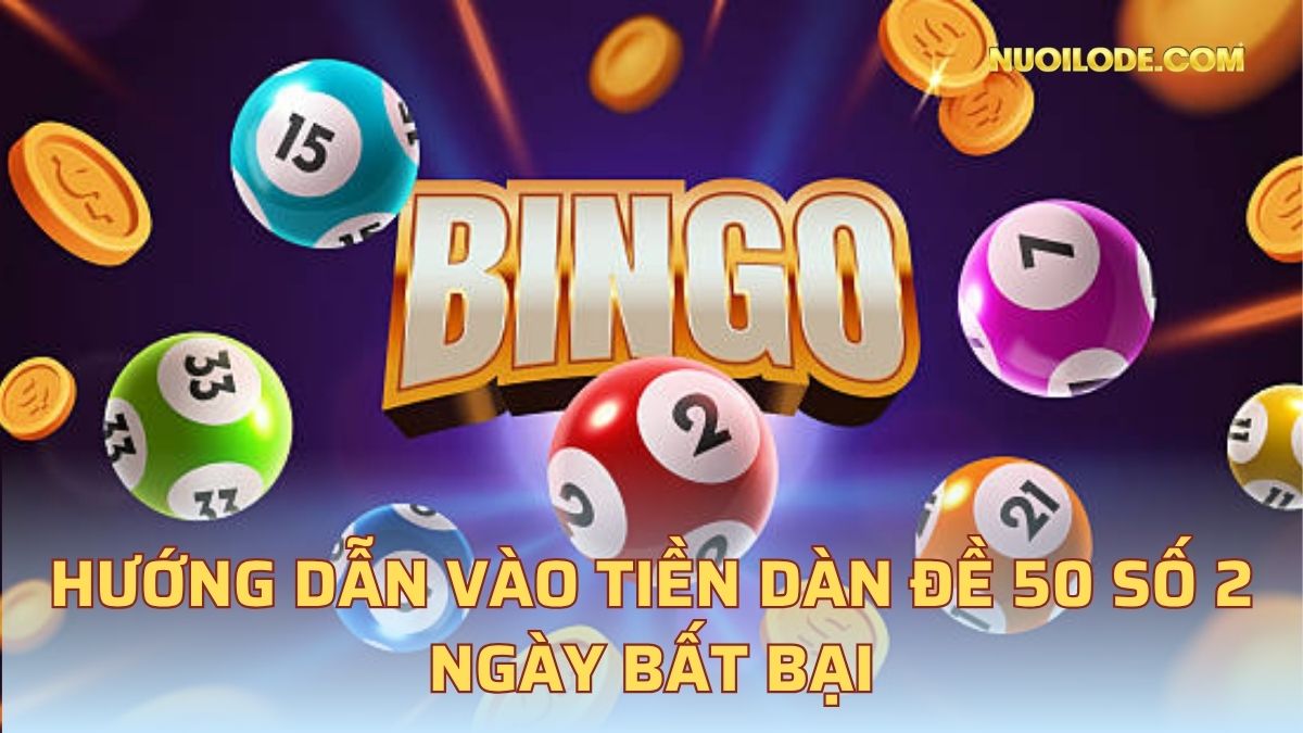 Hướng dẫn vào tiền dàn đề 50 số 2 ngày bất bại