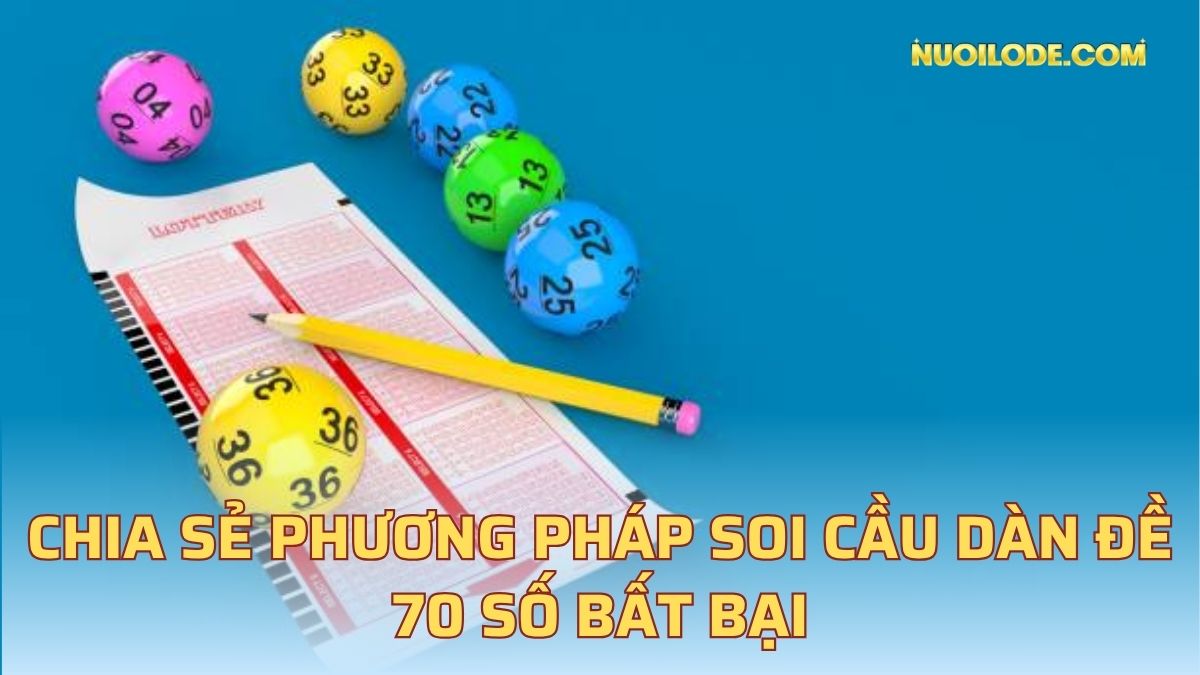 Chia sẻ phương pháp soi cầu dàn đề 70 số bất bại