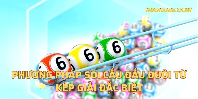 Phương pháp soi cầu đầu đuôi từ kép giải đặc biệt