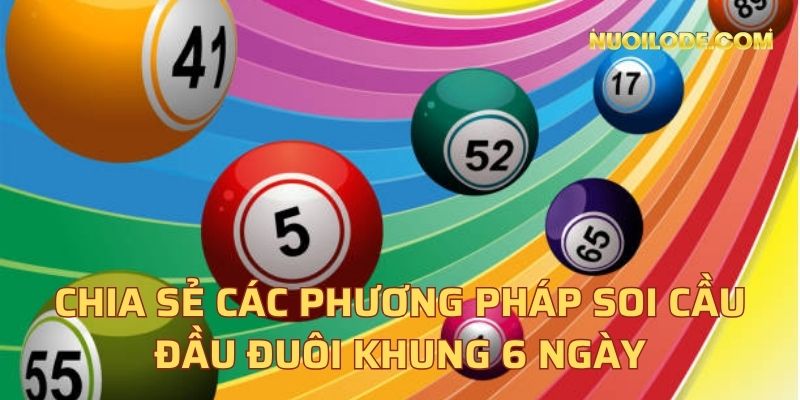 Chia sẻ các phương pháp soi cầu đầu đuôi khung 6 ngày