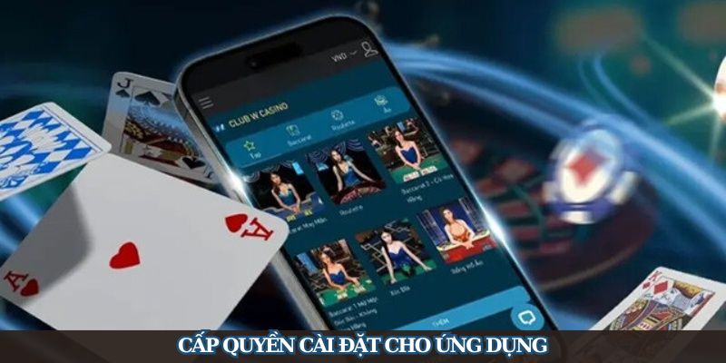 Cấp quyền cài đặt cho ứng dụng cược để có thể truy cập vào app