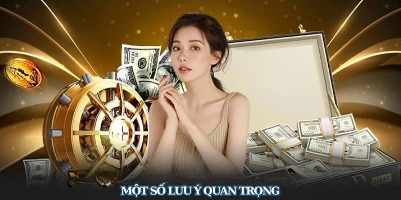 Một số lưu ý quan trọng