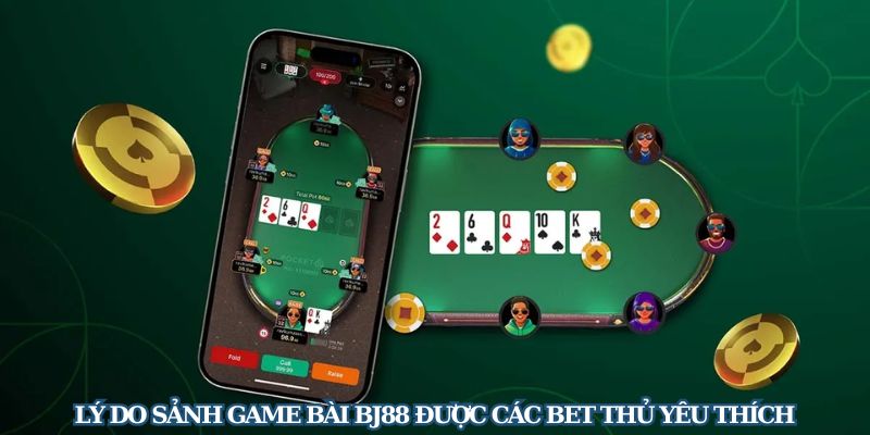 Game bài BJ88 sở hữu nhiều lợi thế vượt trội so với thị trường