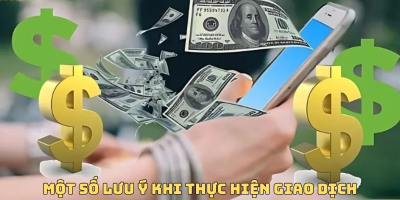 Lưu ý để giao dịch thành công