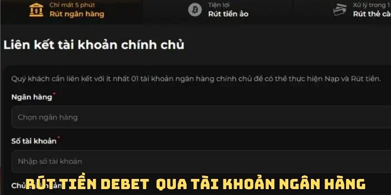 Rút tiền DeBet qua tài khoản ngân hàng cực tiện lợi