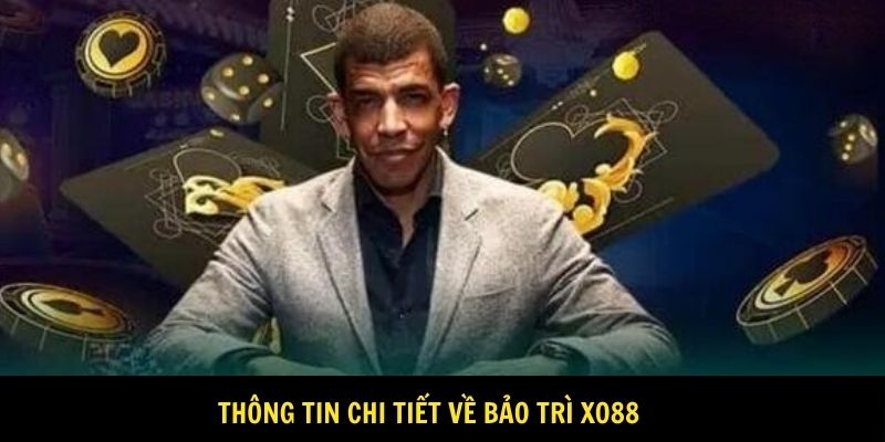 Thông tin chi tiết về bảo trì Xo88
