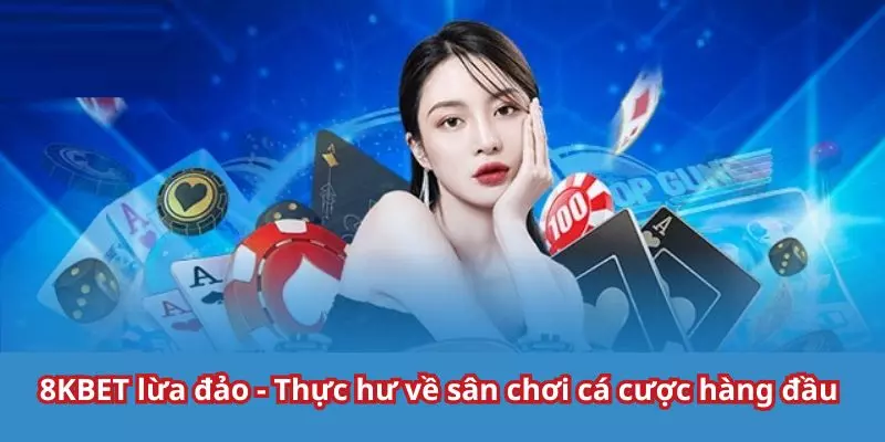Sự Thật Đằng Sau Tin Đồn 8KBET Lừa Đảo: Góc Nhìn Từ 888B