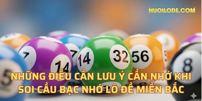 Những điều cần lưu ý cần nhớ khi soi cầu bạc nhớ lô đề miền bắc