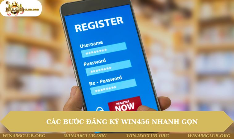 Các bước đăng ký WIN456 nhanh gọn