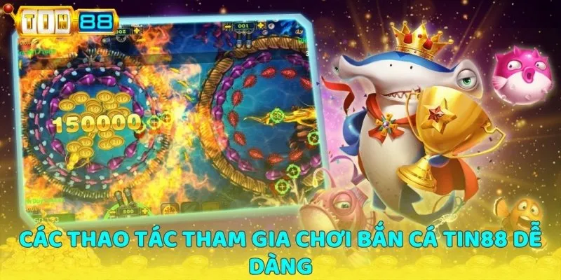 Các thao tác tham gia chơi bắn cá TIN88 dễ dàng