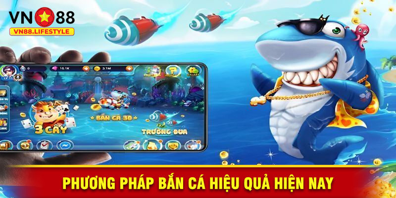 Phương Pháp Bắn Cá Hiệu Quả Hiện Nay
