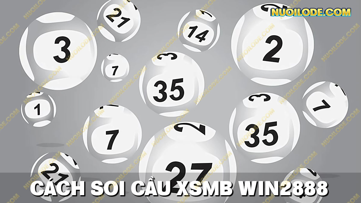 Một số cách soi cầu XSMB WIN2888 thường được áp dụng