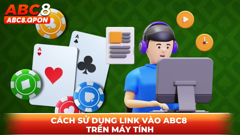Cách sử dụng link vào ABC8 trên máy tính