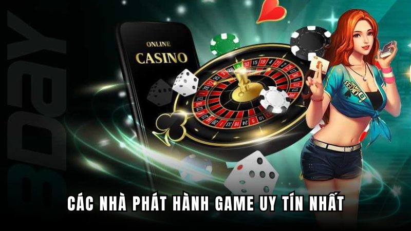 Điểm danh những nhà phát hành uy tín nhất