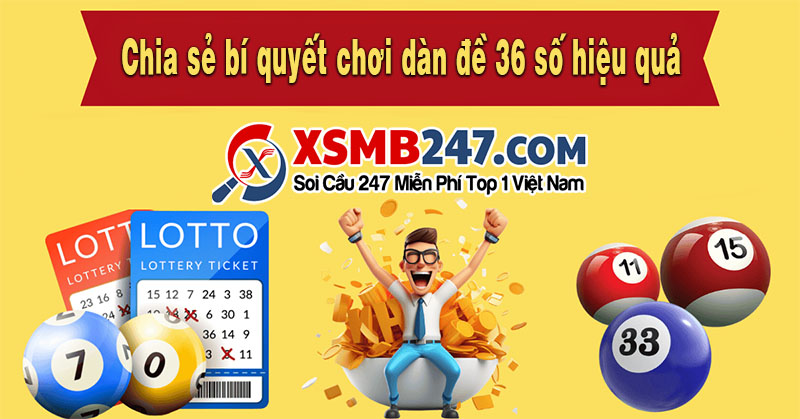 Chia sẻ bí quyết chơi dàn đề 36 số hiệu quả