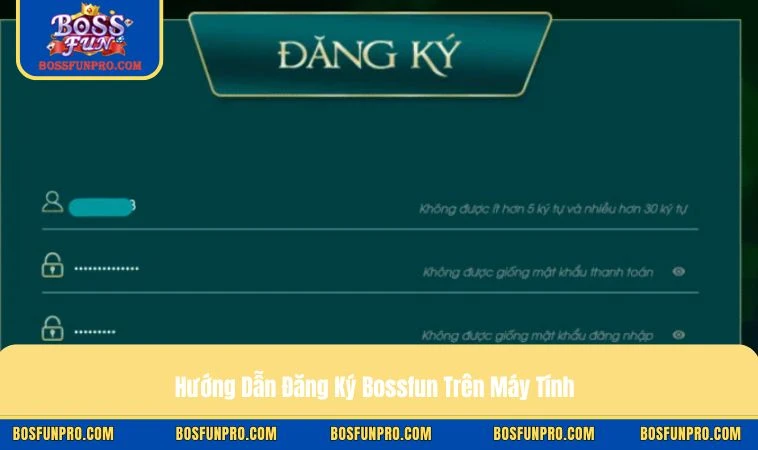 Các bước tạo tài khoản Bossfun trên máy tính