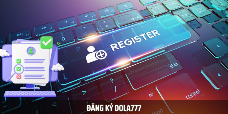 Đăng Ký Dola777 – Trải Nghiệm Cá Cược Tuyệt Vời Mỗi Ngày