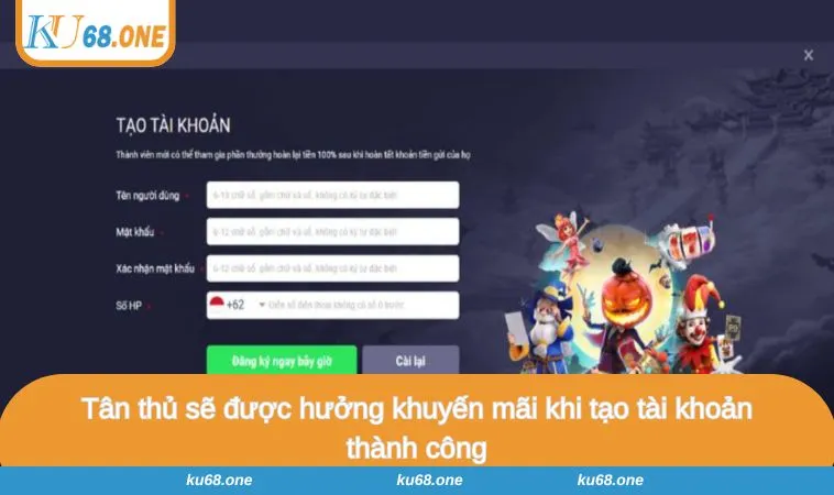 Tân thủ sẽ được hưởng khuyến mãi khi tạo tài khoản thành công
