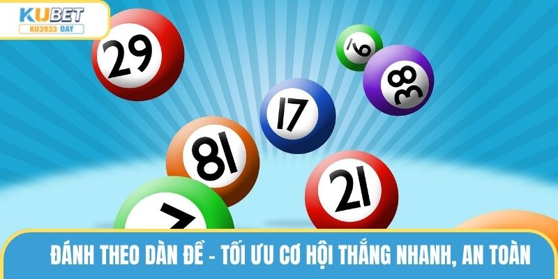 Đánh theo dàn đề - Tối ưu cơ hội thắng nhanh, an toàn