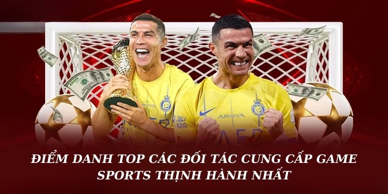 Điểm danh top các đối tác cung cấp game Sports thịnh hành nhất