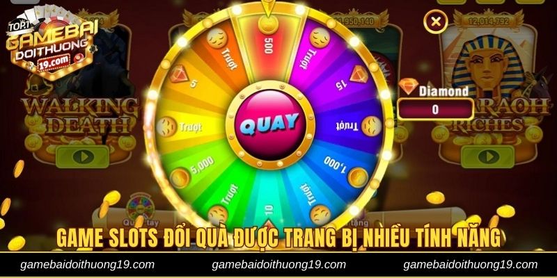 Game slots đổi quà được trang bị nhiều tính năng hấp dẫn