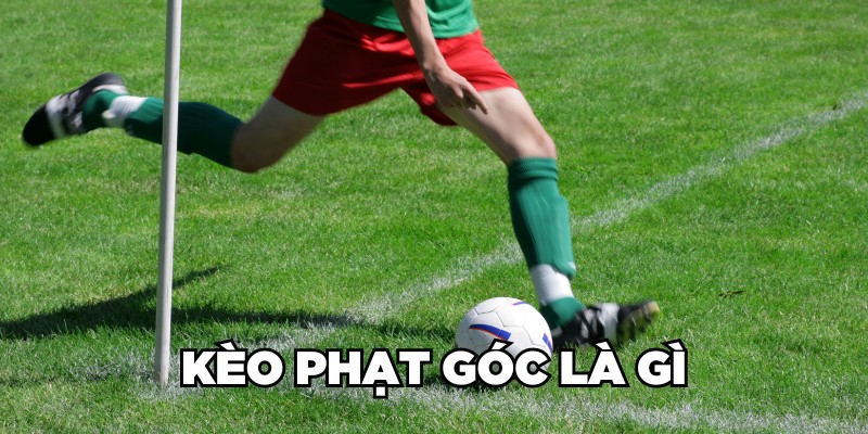 Giới thiệu kèo phạt góc là gì