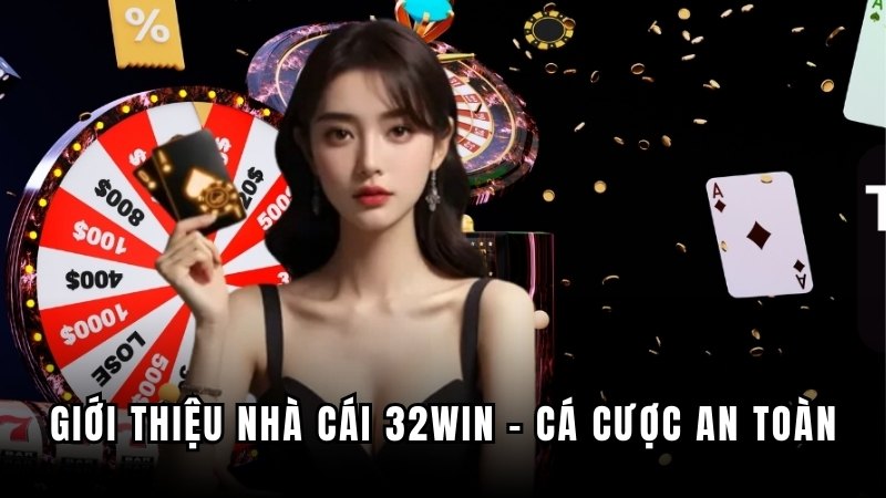 Giới Thiệu Nhà Cái 32WIN – Lựa Chọn Sáng Suốt Cho Người Chơi