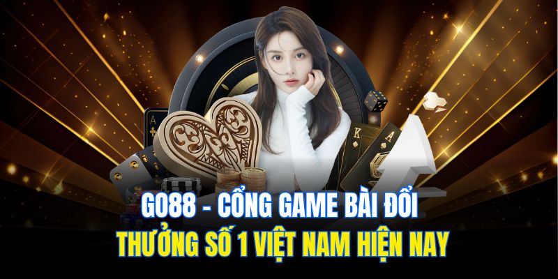 Go88 – Cổng Game Bài Đổi Thưởng Số 1 Việt Nam Hiện Nay