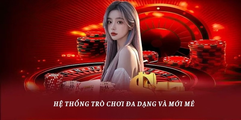 Hệ thống trò chơi đa dạng và mới mẻ