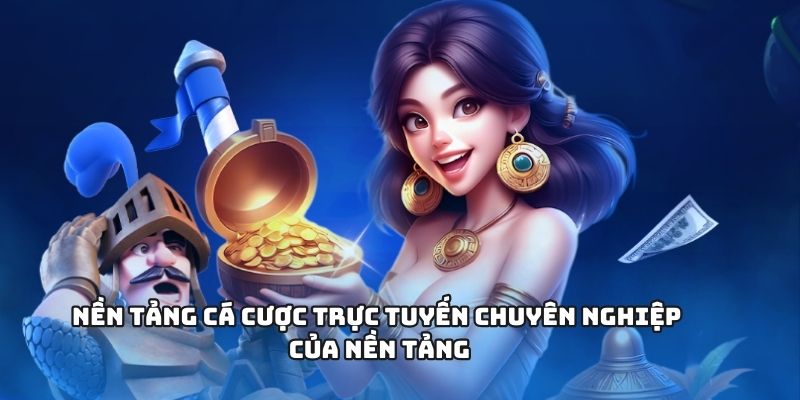 Nền tảng cá cược trực tuyến chuyên nghiệp của nền tảng
