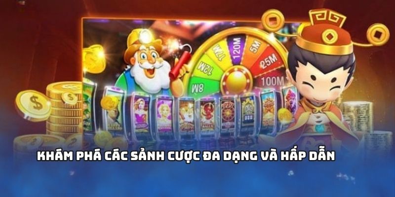 Khám phá các sảnh cược đa dạng và hấp dẫn
