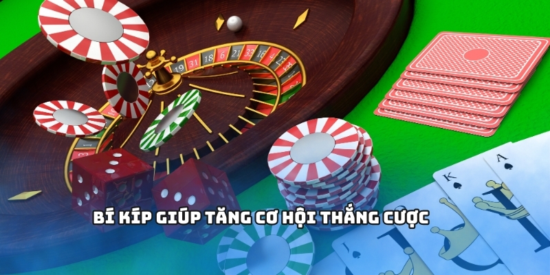 Bí kíp giúp tăng cơ hội thắng cược