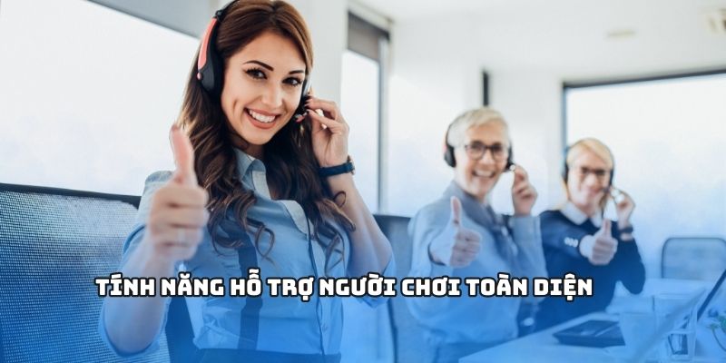 Tính năng hỗ trợ người chơi toàn diện