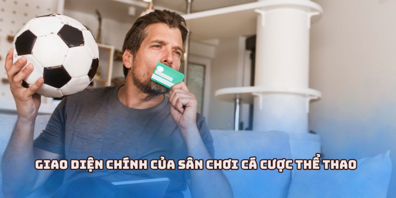 Giao diện chính của sân chơi cá cược thể thao