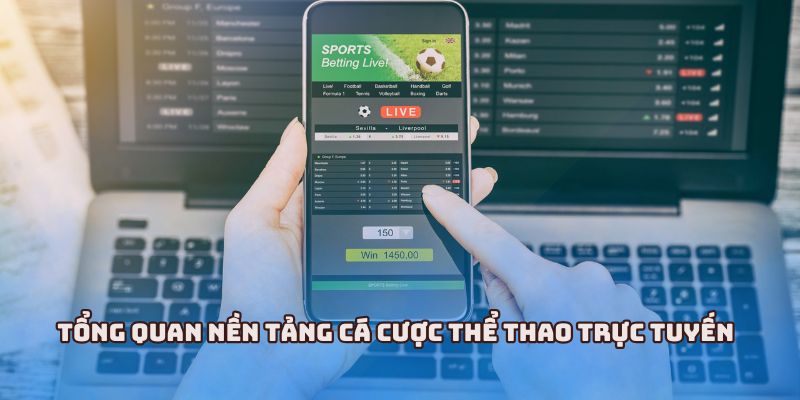 Tổng quan nền tảng cá cược thể thao trực tuyến