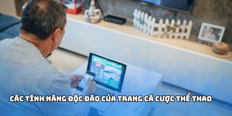 Các tính năng độc đáo của trang cá cược thể thao